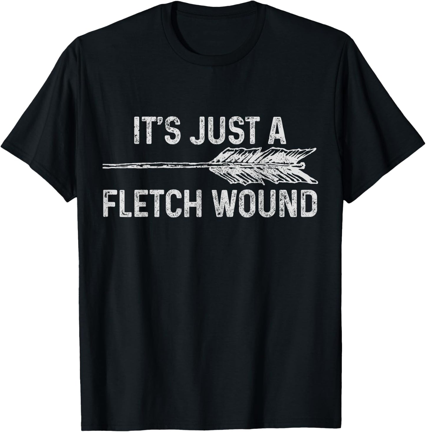 It's Just A Fletch Wound Archery Bowhunting Bowhunter Gift T-Shirt - T-Shirt | Black