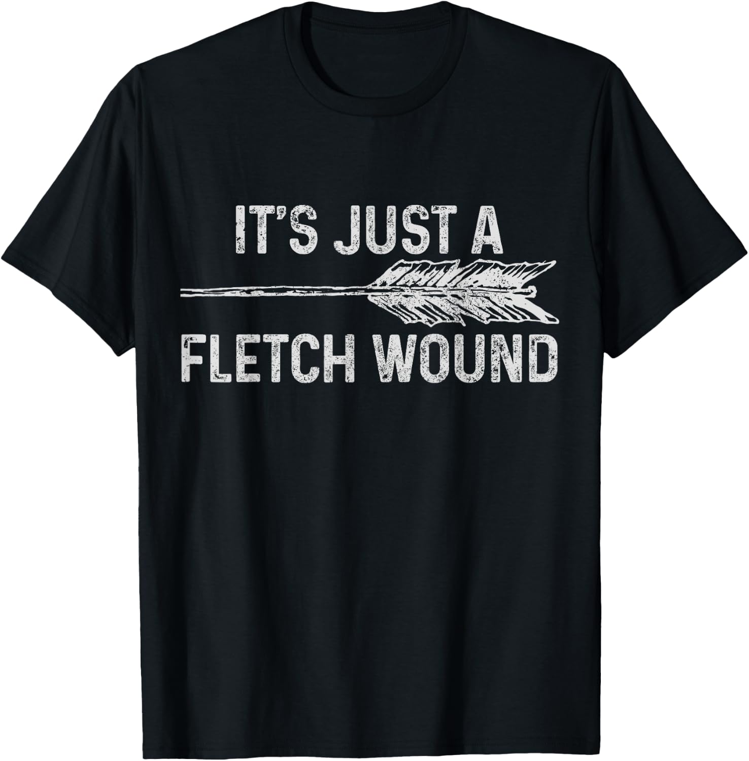 It's Just A Fletch Wound Archery Bowhunting Bowhunter Gift T-Shirt - T-Shirt | Black