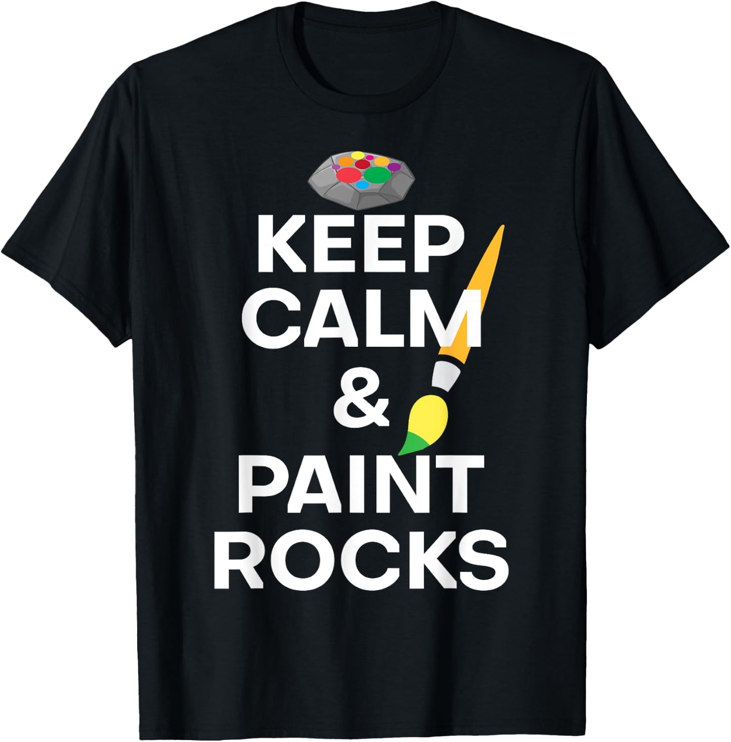 Funny Saying Keep Calm And Paint Rocks Gag Women Men Art Gag T-Shirt - T-Shirt | Black