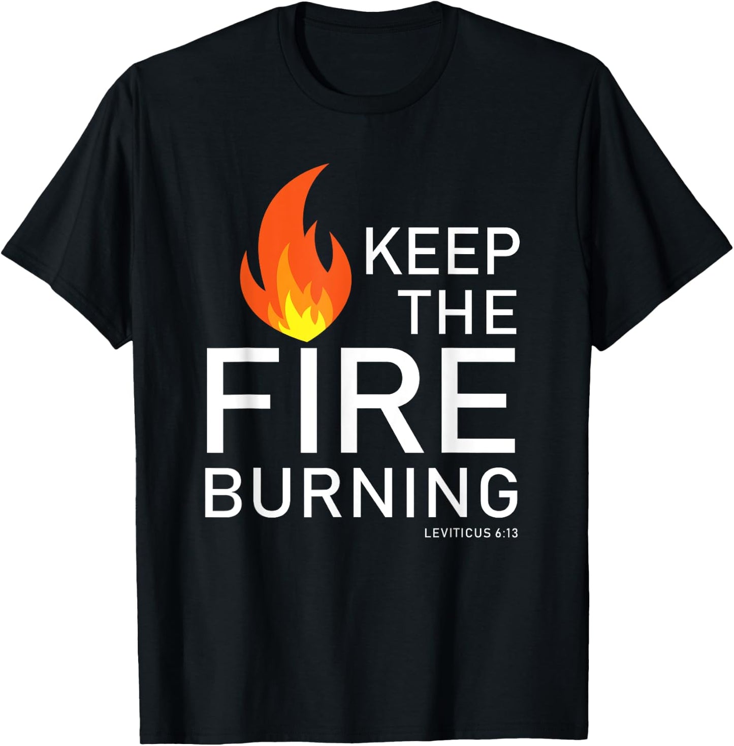 Christian gift Bible verse word of God Keep the Fire Burning T-Shirt - T-Shirt | Black