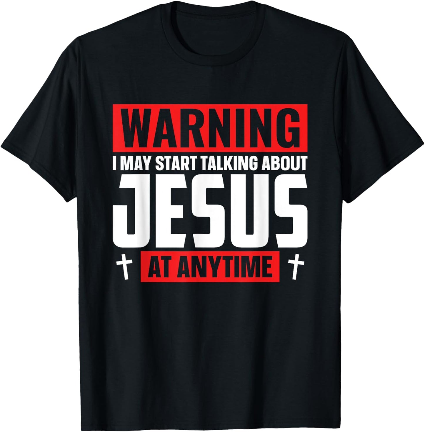 Warning I May Start Talking About Jesus At Any Time T-Shirt - T-Shirt | Black