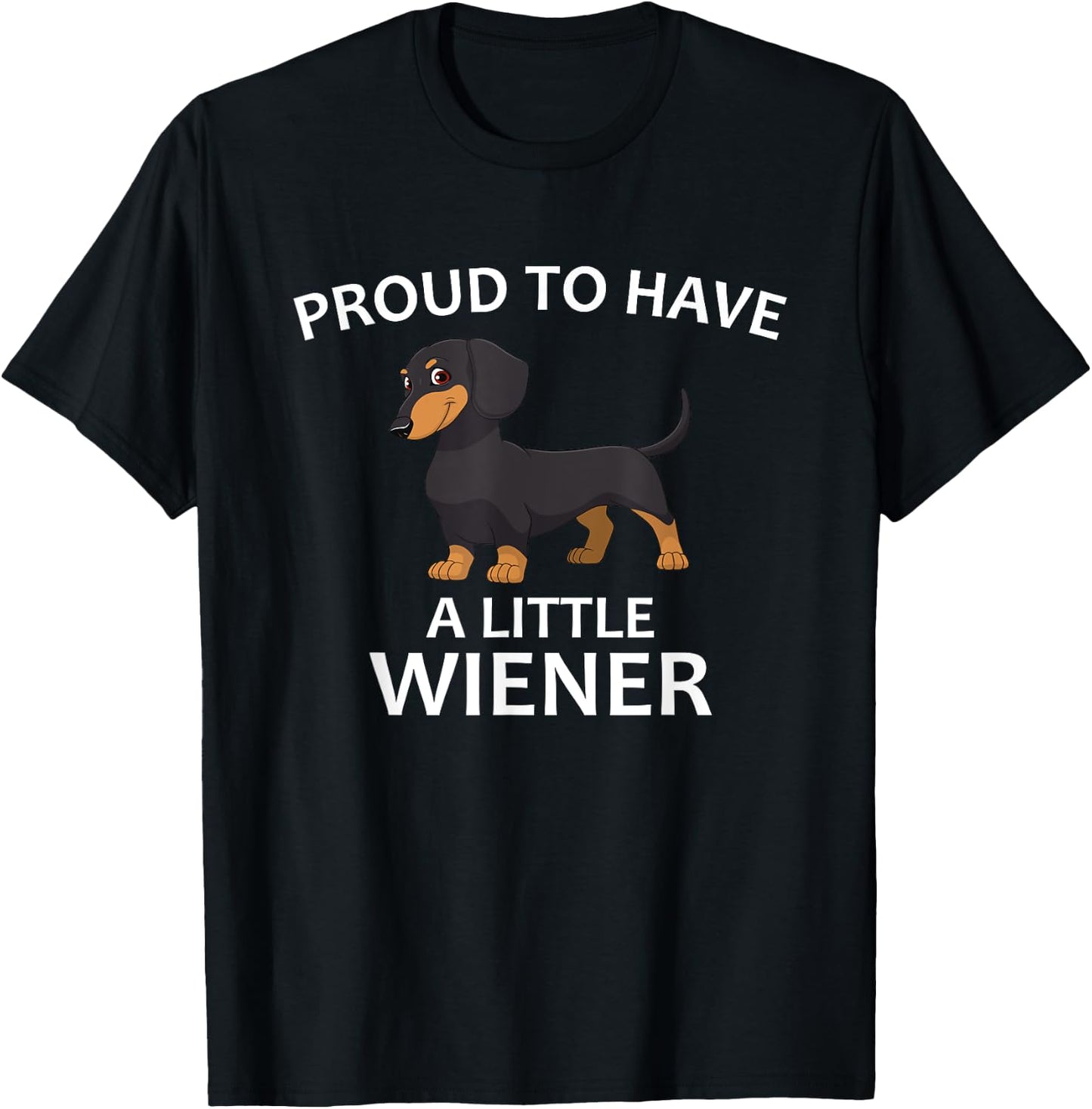 Proud to Have a Little Wiener, Funny Dachshund T-Shirt - T-Shirt | Black