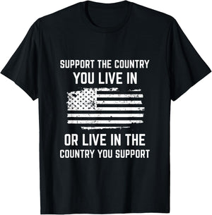 Support The Country You Live In, American Flag Shirt Gift T-Shirt - T-Shirt | Black