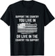 Support The Country You Live In, American Flag Shirt Gift T-Shirt - T-Shirt | Black