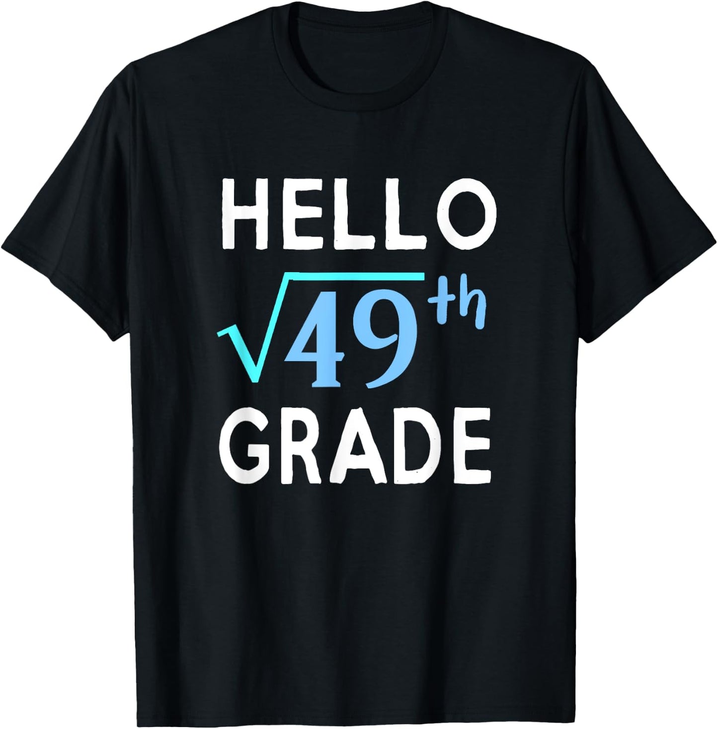 Hello Square Root Of 49 Grade Funny 7th Grader School Gift T-Shirt - T-Shirt | Black