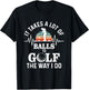 It takes a lot of balls to golf the way i do T-Shirt - T-Shirt | Black