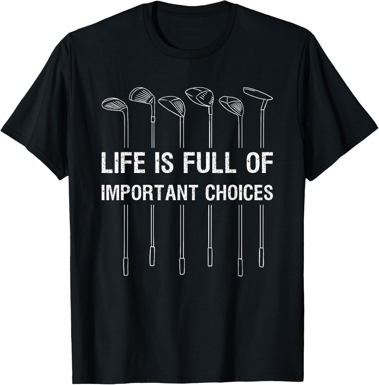 Life Is Full Of Important Choices Golf Lover Funny Gift T-Shirt - T-Shirt | Black