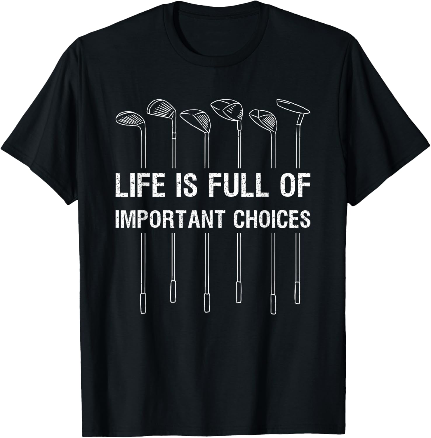 Life Is Full Of Important Choices Golf Lover Funny Gift T-Shirt - T-Shirt | Black