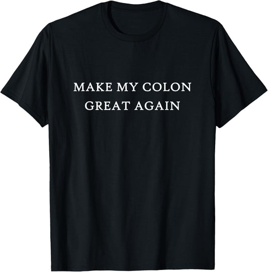 Make My Colon Great Again Funny Trump Surgery Recovery Anus T-Shirt - T-Shirt | Black