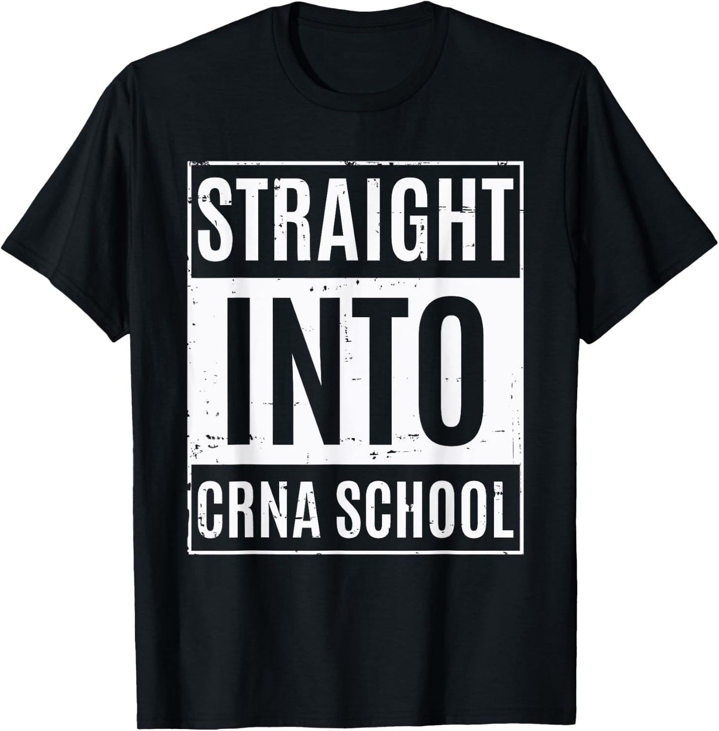 New Nurse Anesthetist Student - Straight Into CRNA School T-Shirt - T-Shirt | Black