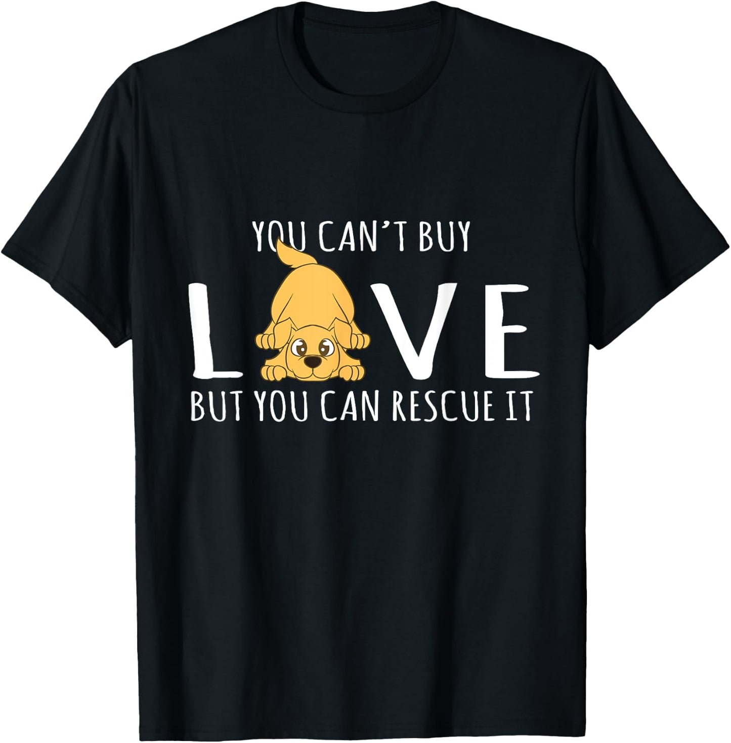 You Can't Buy Love But You Can Rescue It Dog Lover Men Women T-Shirt - T-Shirt | Black