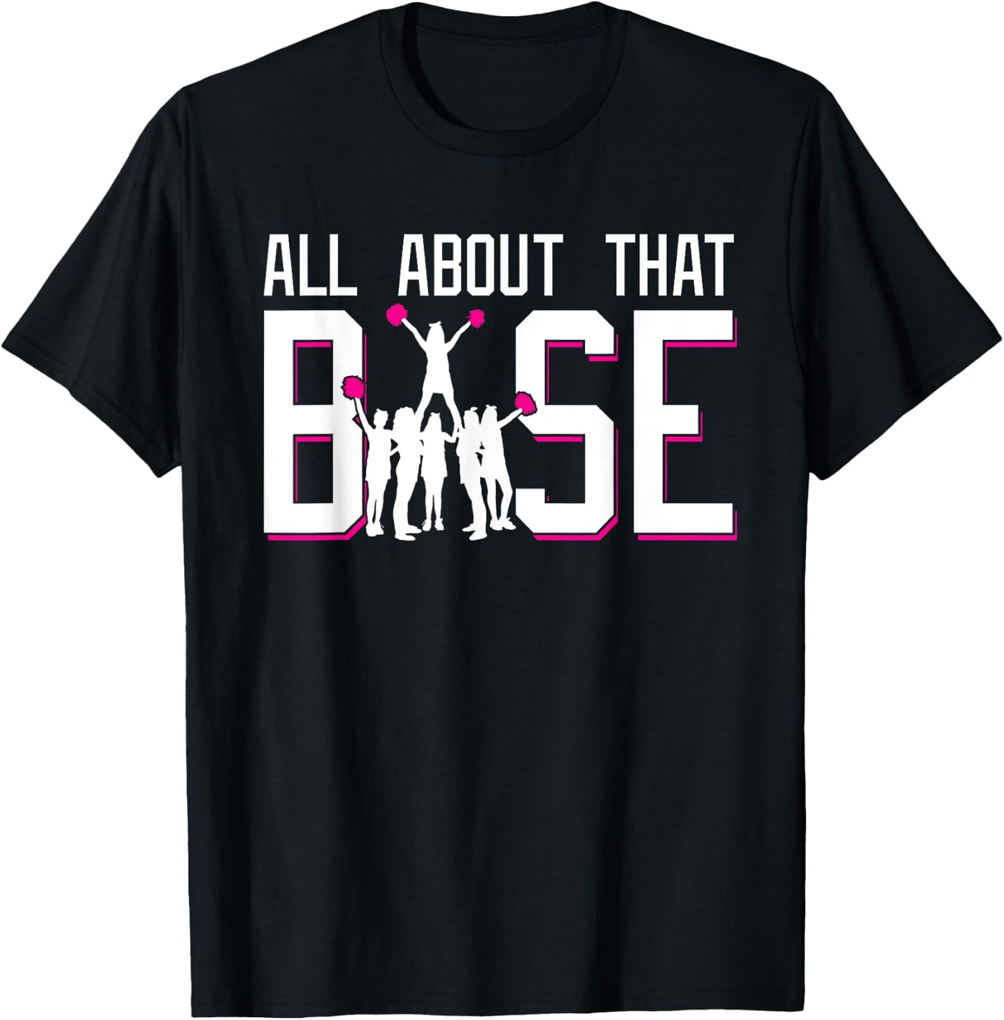 All About That Base Funny Cheerleading Cheer Squad Girl Gift T-Shirt - T-Shirt | Black