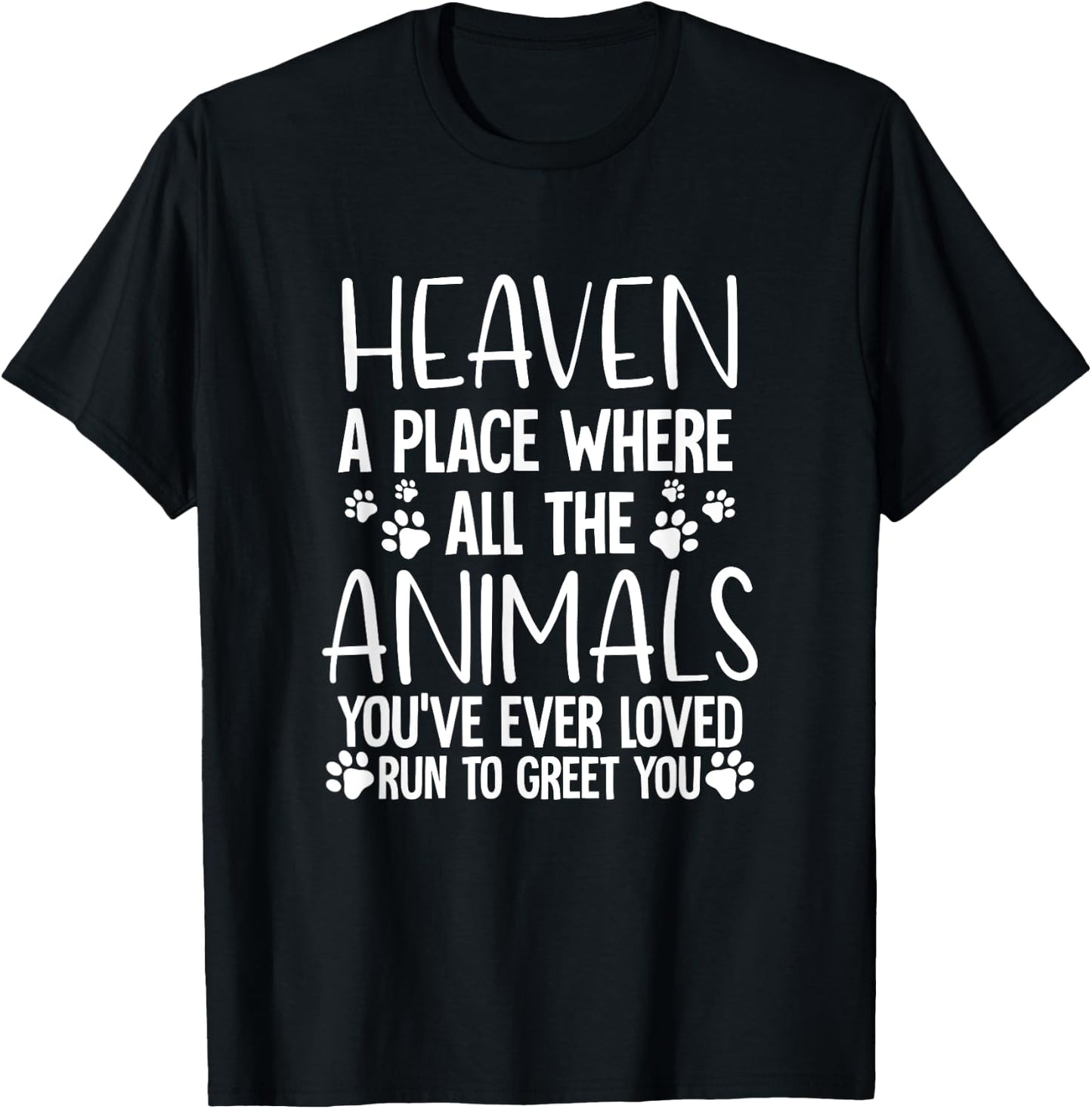 Heaven A Place Where All The Animals T-Shirt - T-Shirt | Black