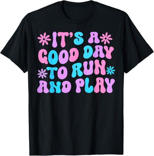 Its A Good Day To Run And Play PE Teacher Physical Education T-Shirt - T-Shirt | Black