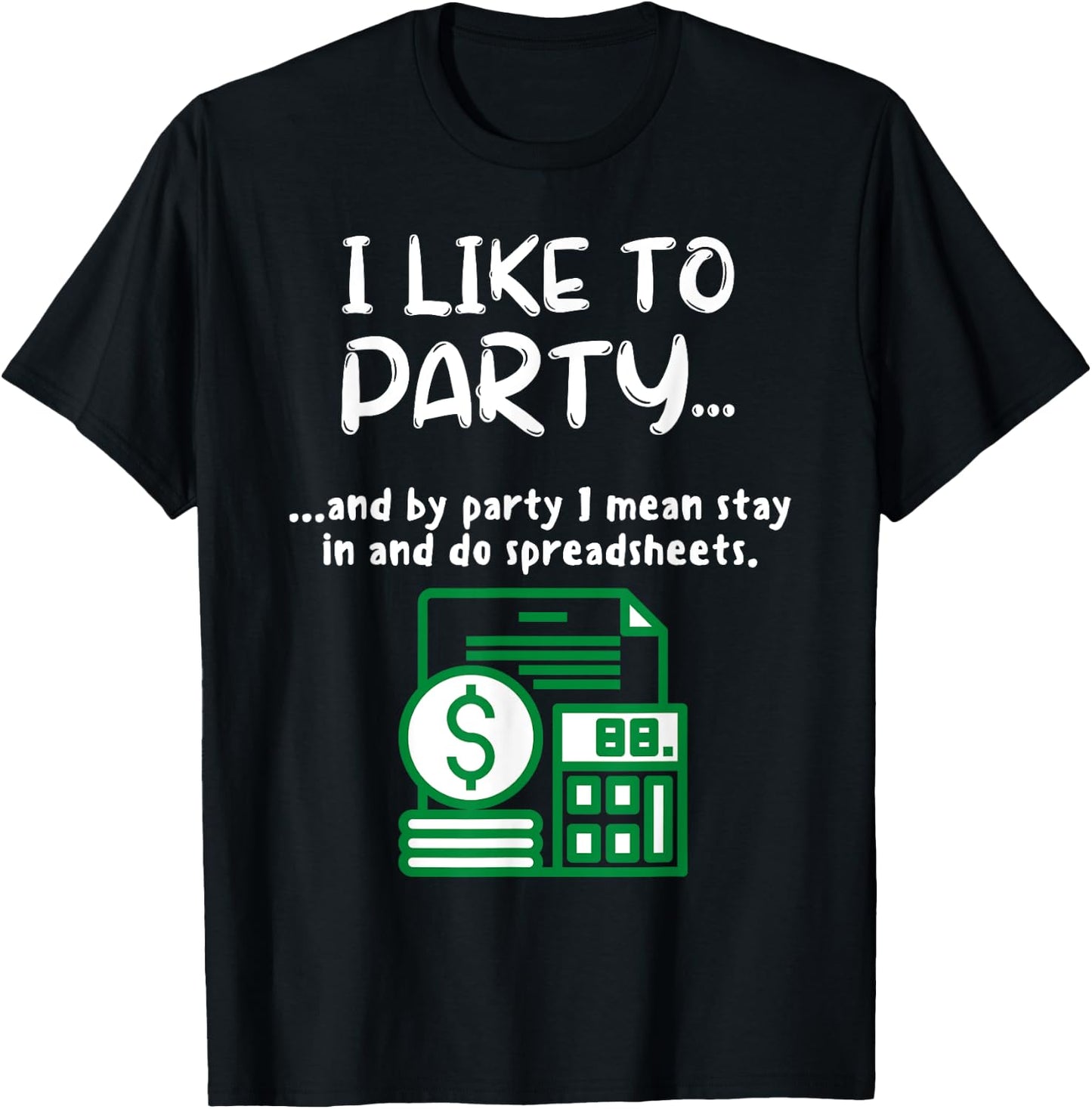 Funny Spreadsheet I Like To Party Data Nerd Funny Accountant T-Shirt - T-Shirt | Black