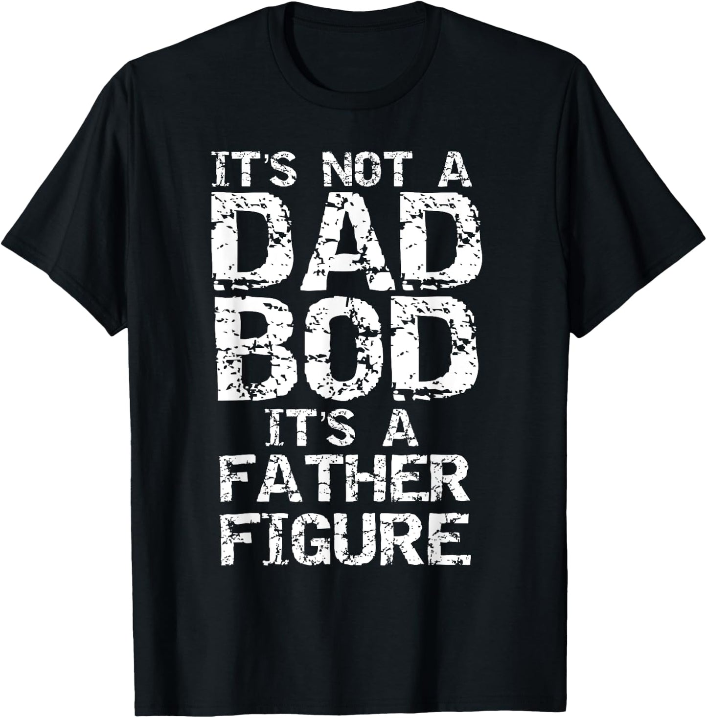 Funny Dad Bod Joke Father Figure Pun It's Not a Dad Bod T-Shirt - T-Shirt | Black