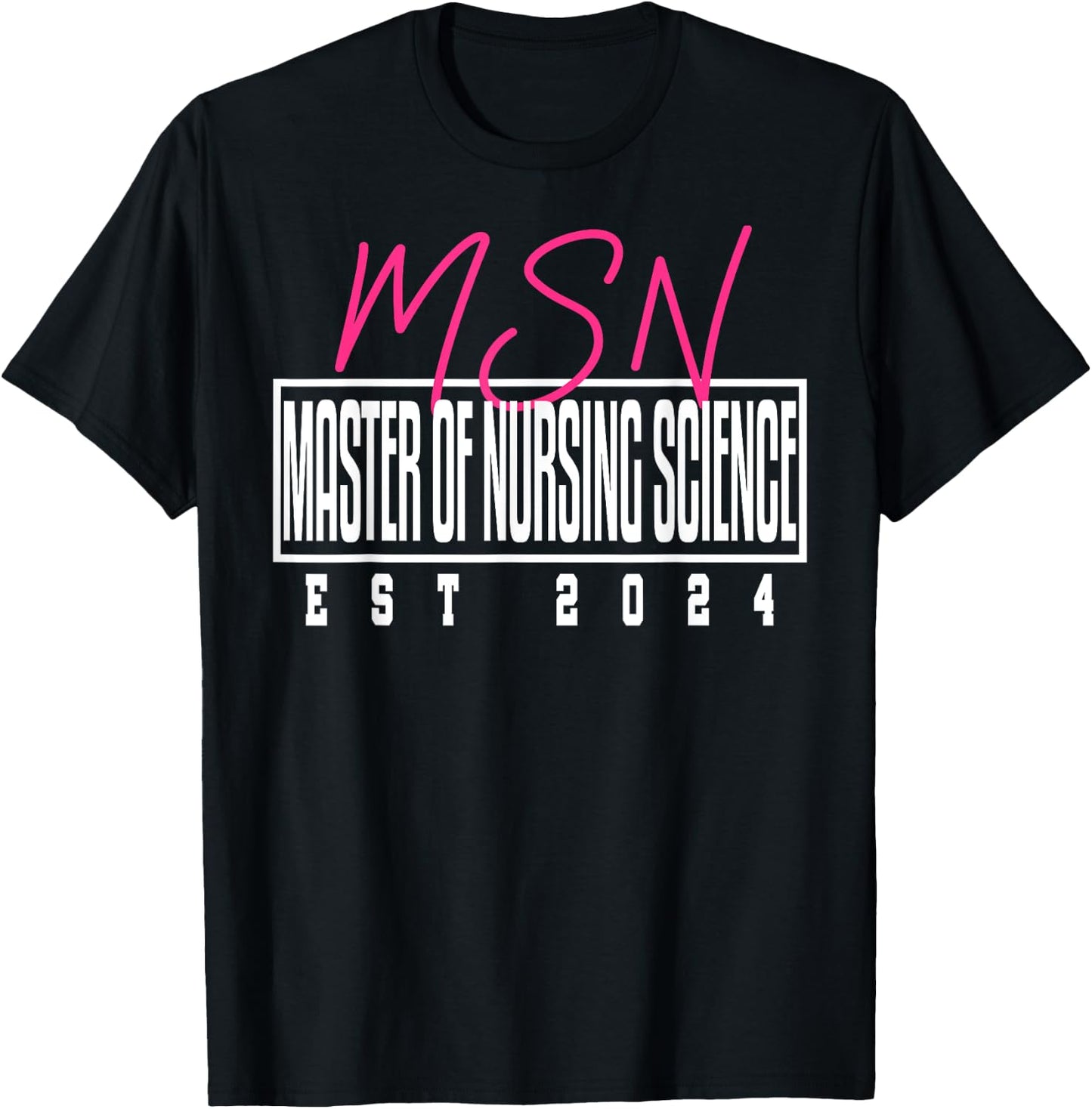 MSN Master Nursing Science Nurse Graduation 2024 T-Shirt - T-Shirt | Black