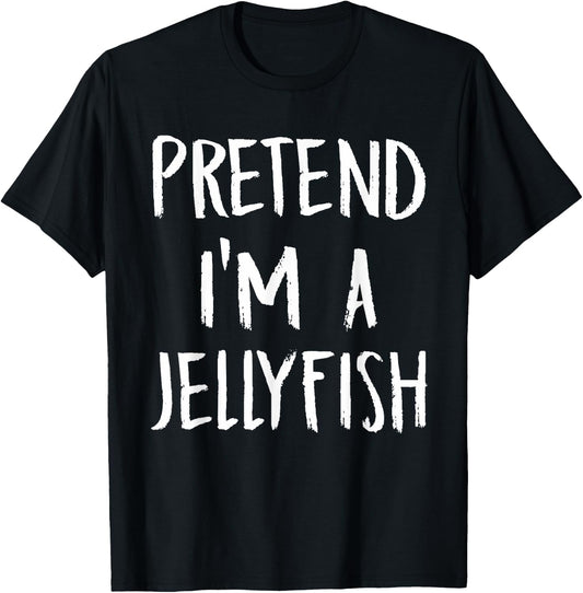 Pretend I'm A Jellyfish Costume Funny Halloween Party Gift T-Shirt - T-Shirt | Black