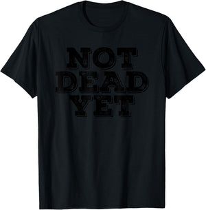 NOT DEAD YET Funny Undead Zombie Veteran Gift T-Shirt - T-Shirt | Black