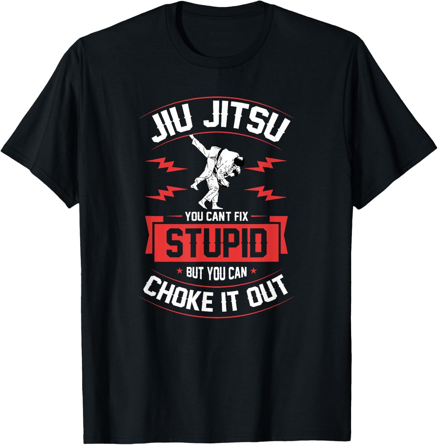 Jiu Jitsu You Can't Fix Stupid But You Can Choke It Out T-Shirt - T-Shirt | Black