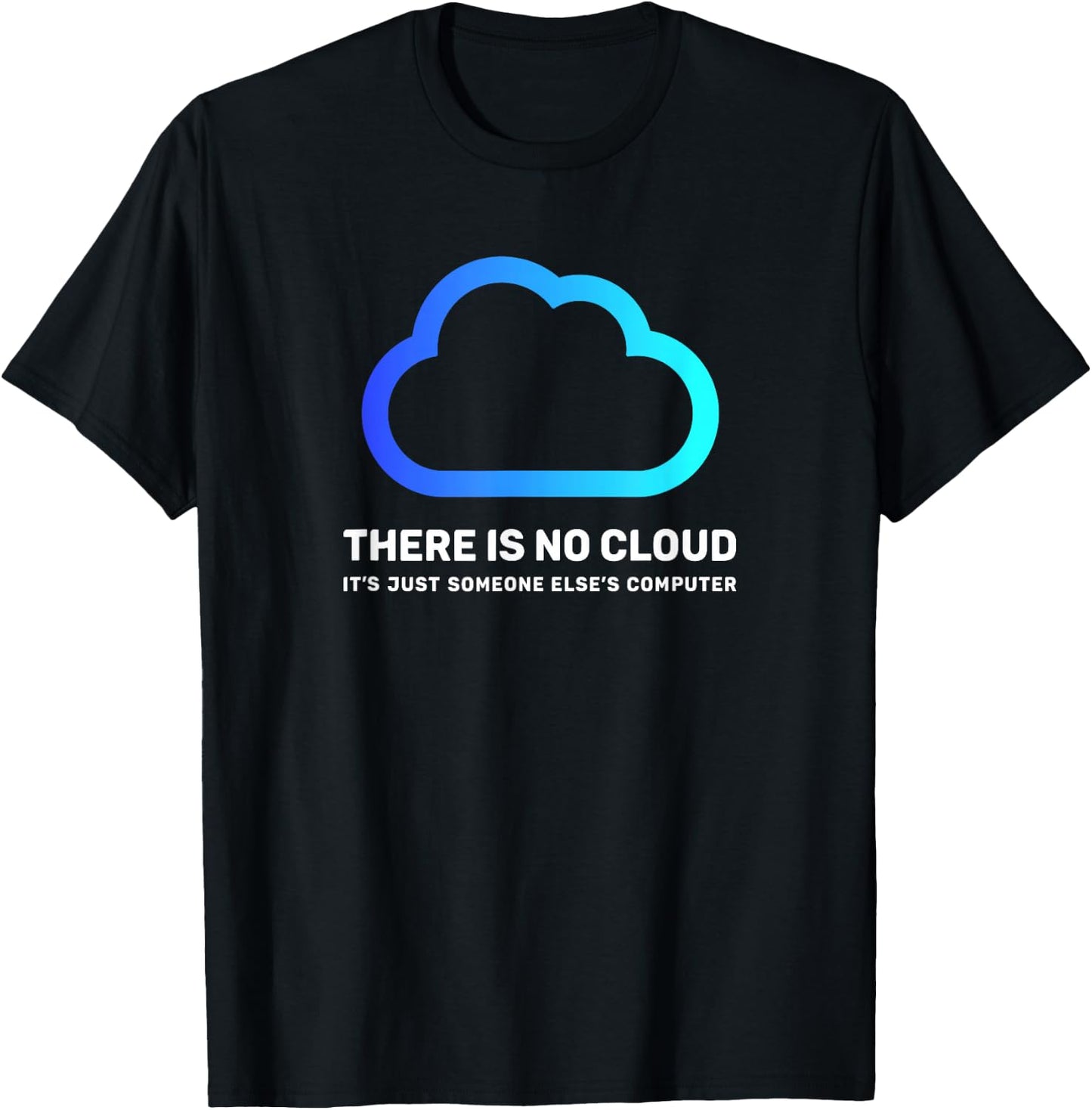 There is no Cloud Shirt ...just Someone Else's Computer Geek T-Shirt - T-Shirt | Black