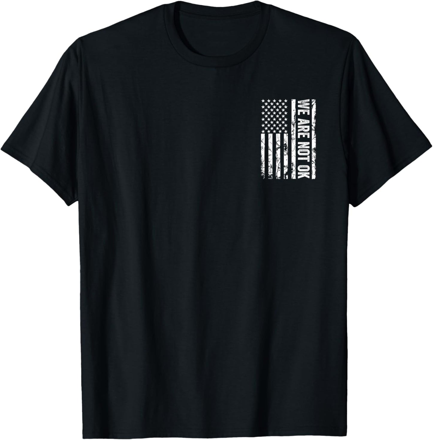 We Are Not Ok Upside Down American Flag USA T-Shirt - T-Shirt | Black