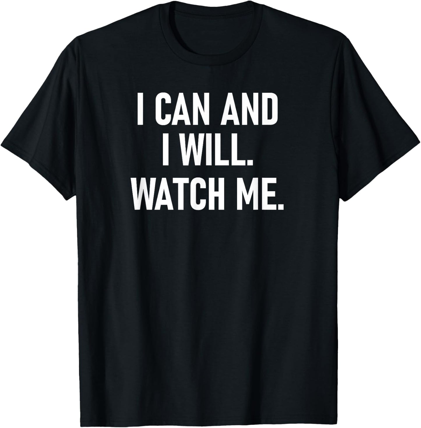 I Can And I Will Watch Me, Inspiring, Positive Quotes T-Shirt - T-Shirt | Black