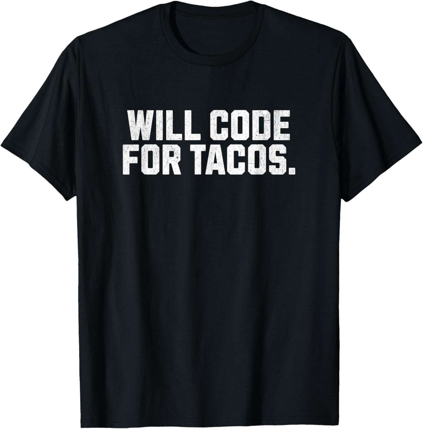 Will code for Tacos - Funny quote meme computer engineer T-Shirt - T-Shirt | Black