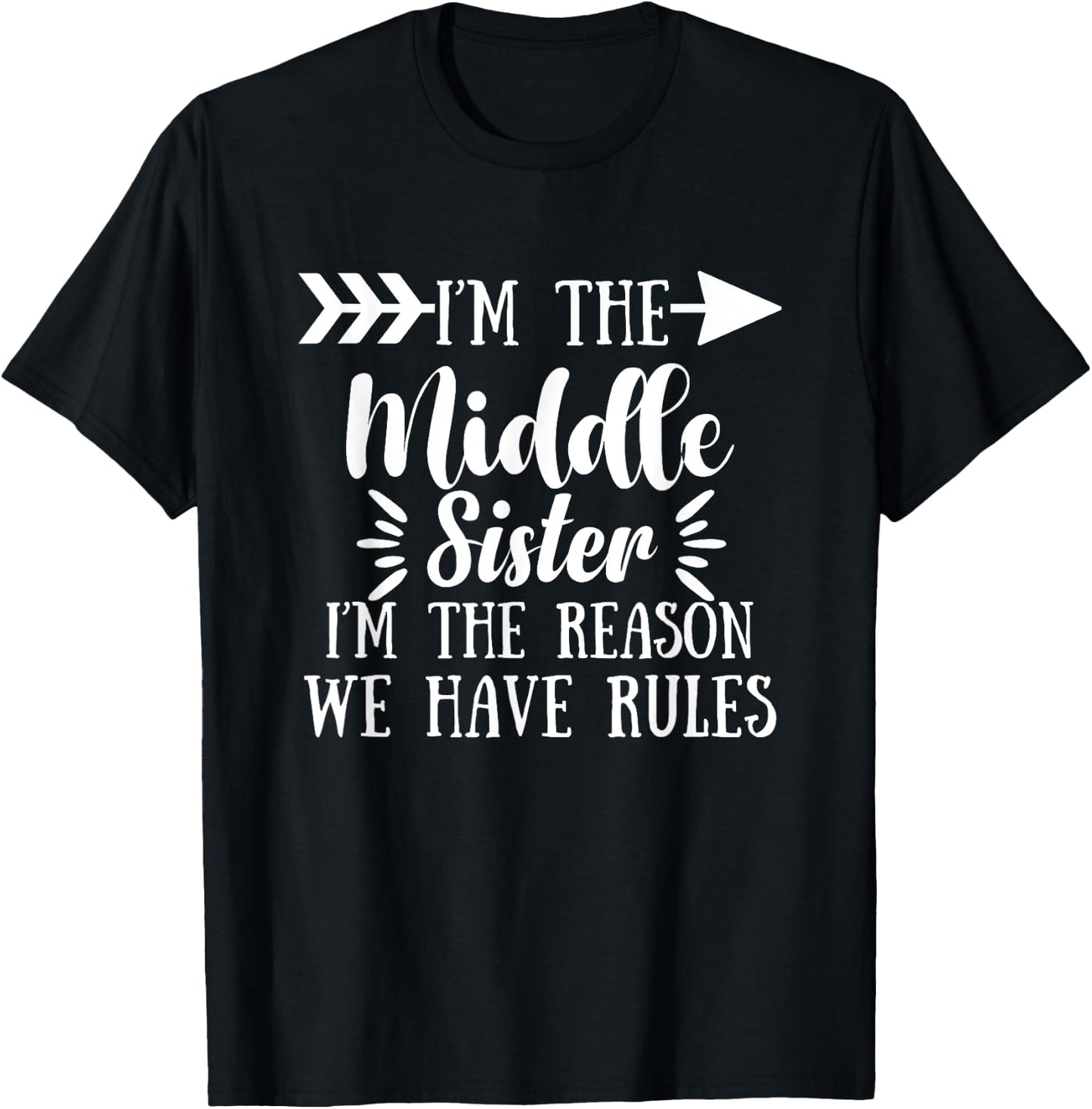 I Am Reason We Have Rules Middle Adult 3 Sisters Matching T-Shirt - T-Shirt | Black