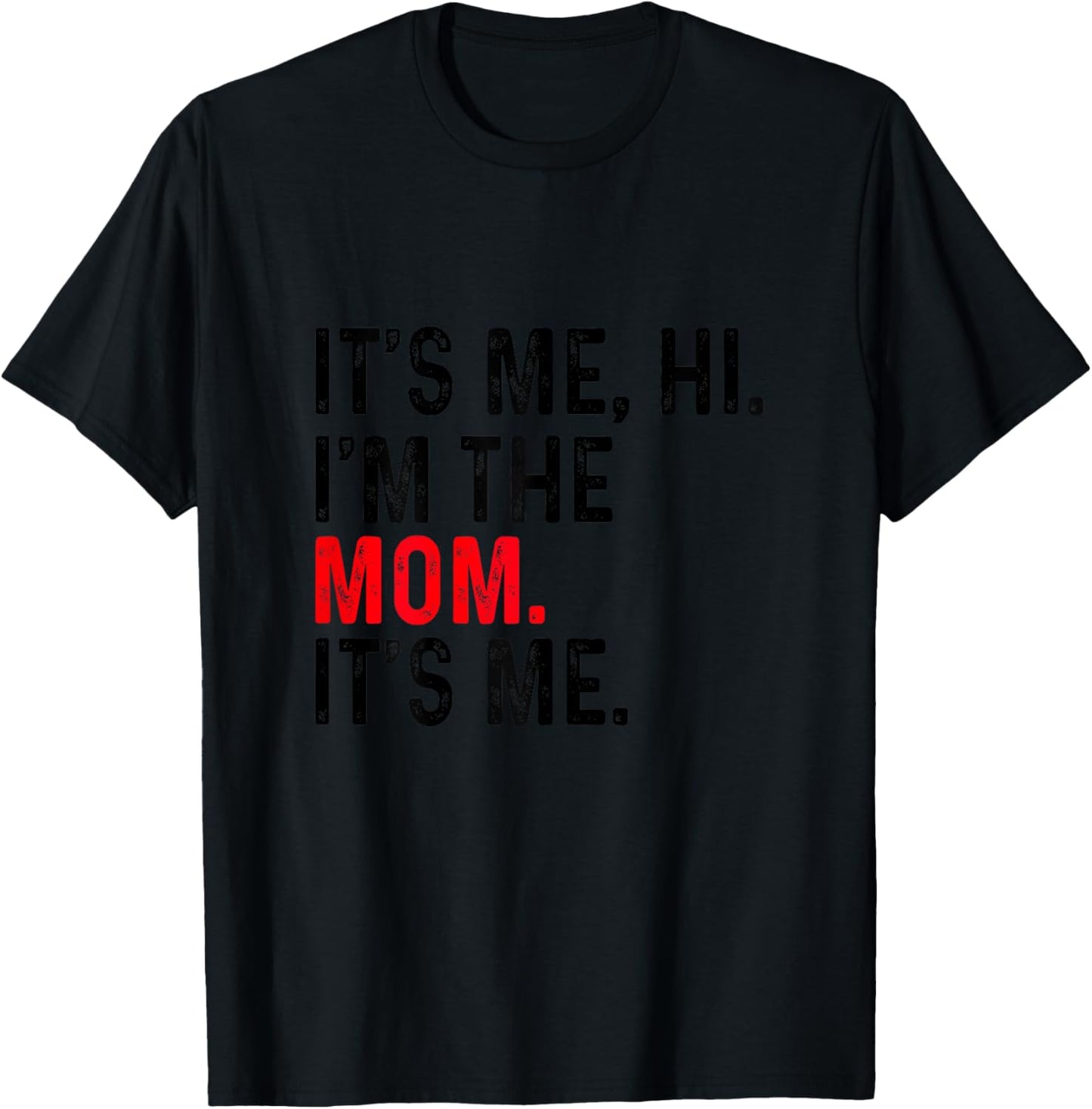 It's Me Hi I'm The Mom It's Me Funny Mom Mothers Day T-Shirt - T-Shirt | Black