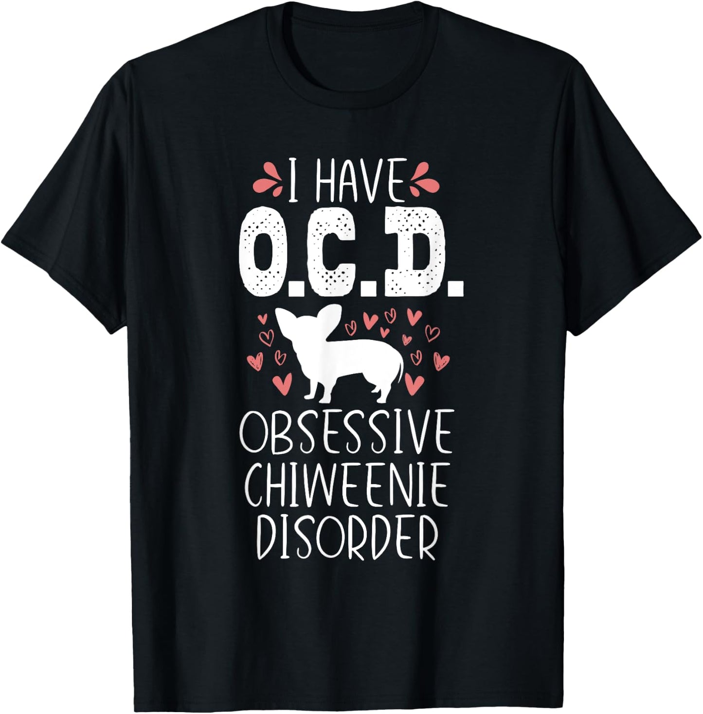 OCD Funny Cute Dog Owner Lover Chiweenie Dog Mom Gift Men Women Girls Kids T-Shirt - T-Shirt | Black