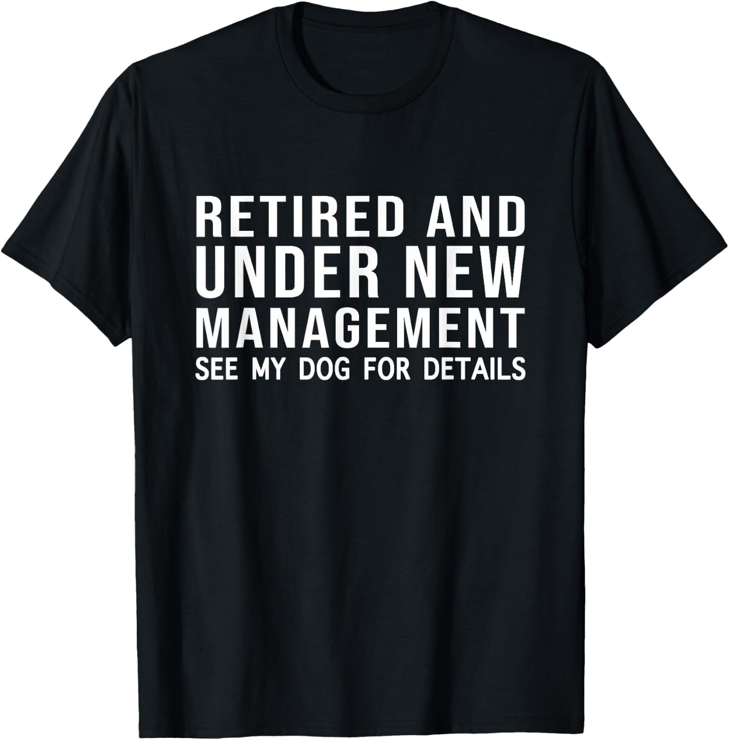 Funny Retired See My Dog For Details Retirement Dog Lovers T-Shirt - T-Shirt | Black