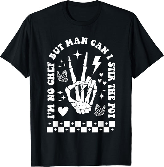 But Man Can I Stir The Pot Shirt Funny Sarcastic Skeleton T-Shirt - T-Shirt | Black