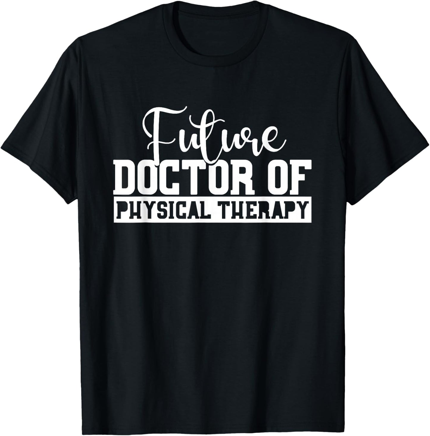 Future Physical Therapy Doctor DPT Student Graduation Gift T-Shirt - T-Shirt | Black
