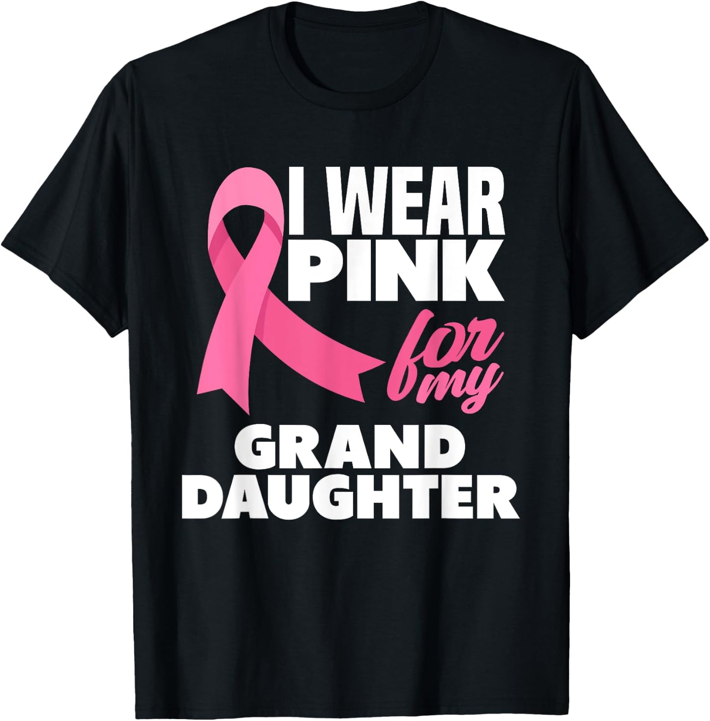 I Wear Pink For My Granddaughter Breast Cancer Awareness T-Shirt - T-Shirt | Black