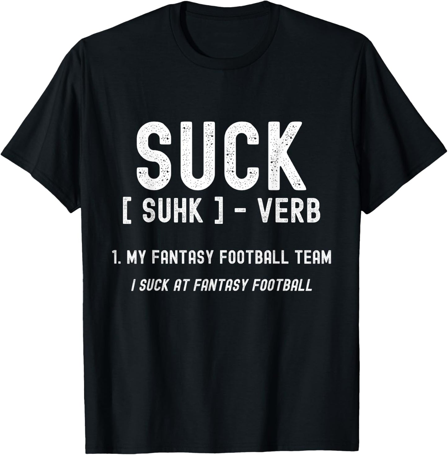 Funny Fantasy Football Loser, I Suck At Fantasy Football T-Shirt - T-Shirt | Black