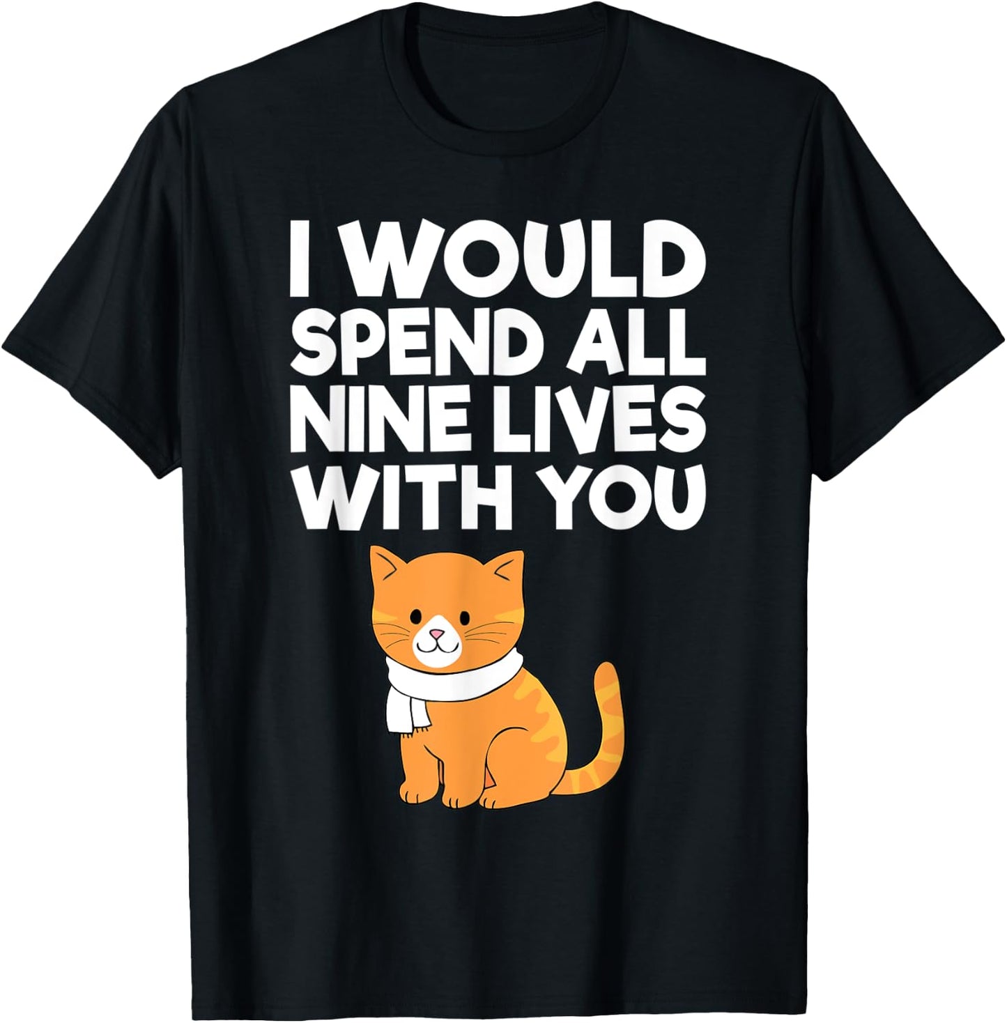 Cat Valentine I Would Spend All Nine Lives With You Men Women T-Shirt - T-Shirt | Black