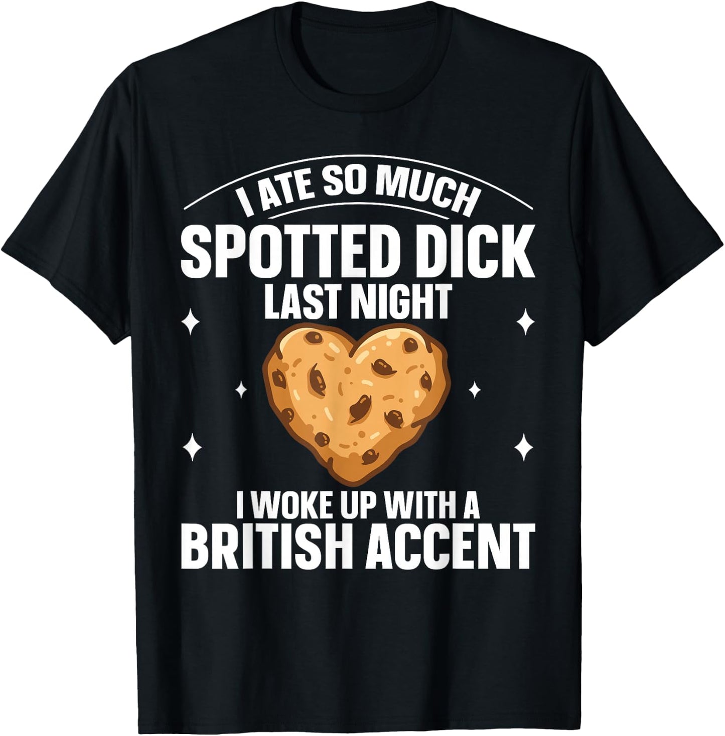 Pudding Dessert Spotted Dick Design for a Spotted Dick fan T-Shirt - T-Shirt | Black