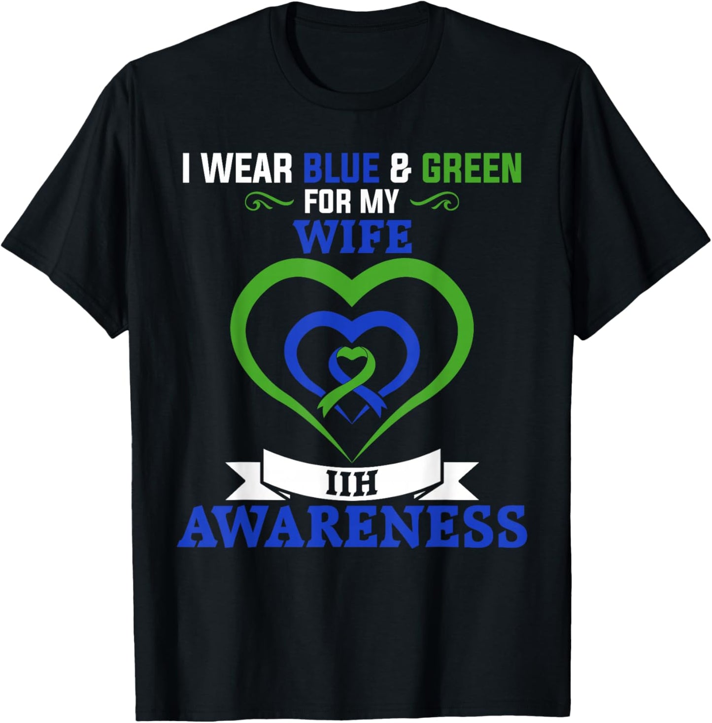 IIH Awareness I Wear Blue & Green for My Wife T-Shirt - T-Shirt | Black