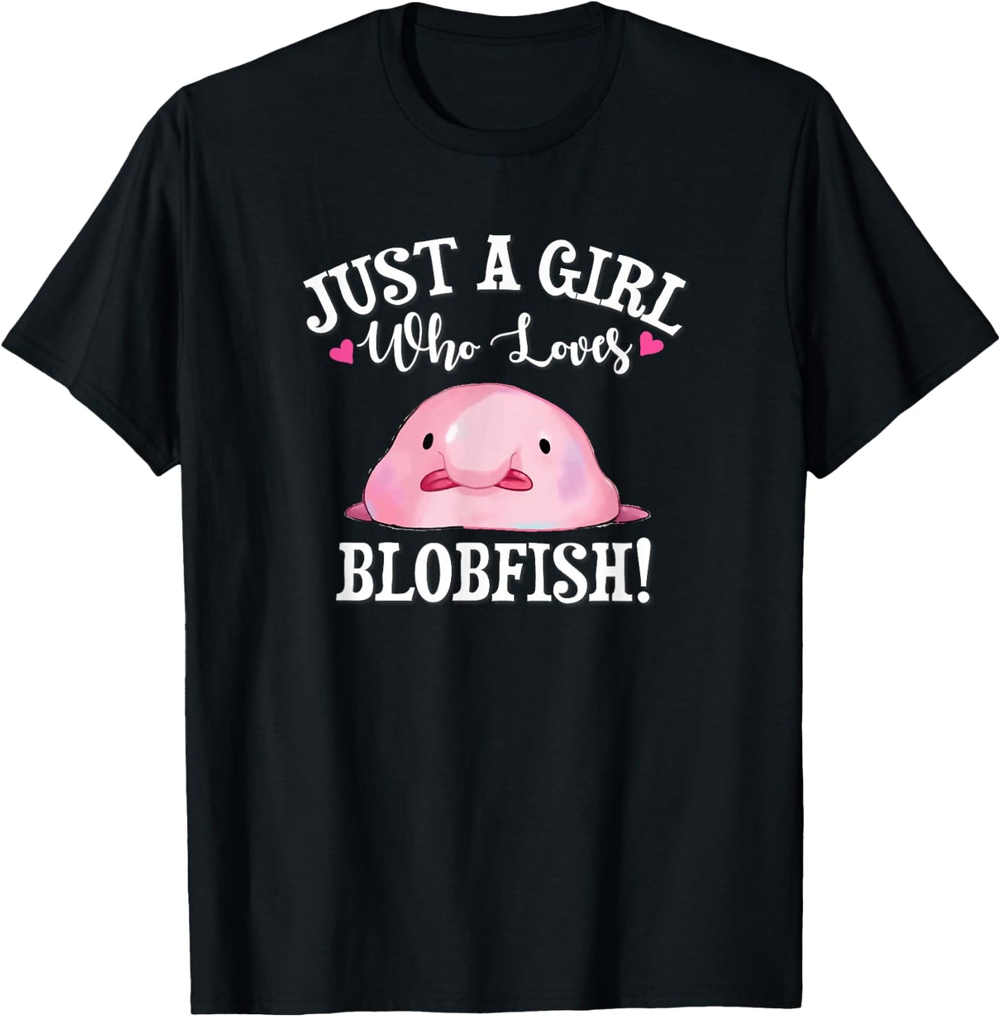 Meme Just A Girl Who Loves Blobfish Lover T-Shirt - T-Shirt | Black