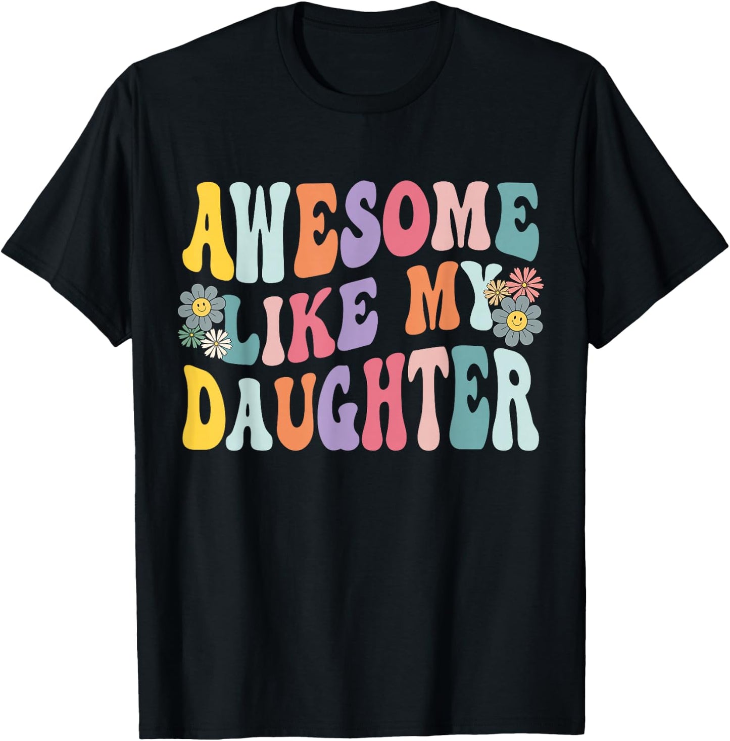 Awesome Like My Daughter Funny Mothers Fathers Day Mom Dad T-Shirt - T-Shirt | Black