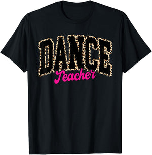 Dance Teacher Leopard Dancing Life Girls Women Dancer T-Shirt - T-Shirt | Black