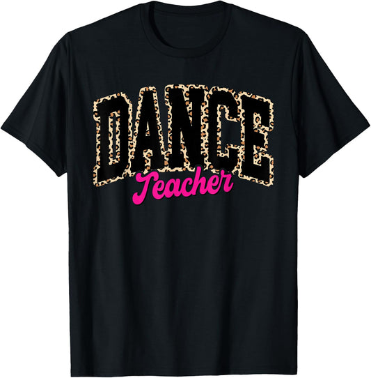 Dance Teacher Leopard Dancing Life Girls Women Dancer T-Shirt - T-Shirt | Black