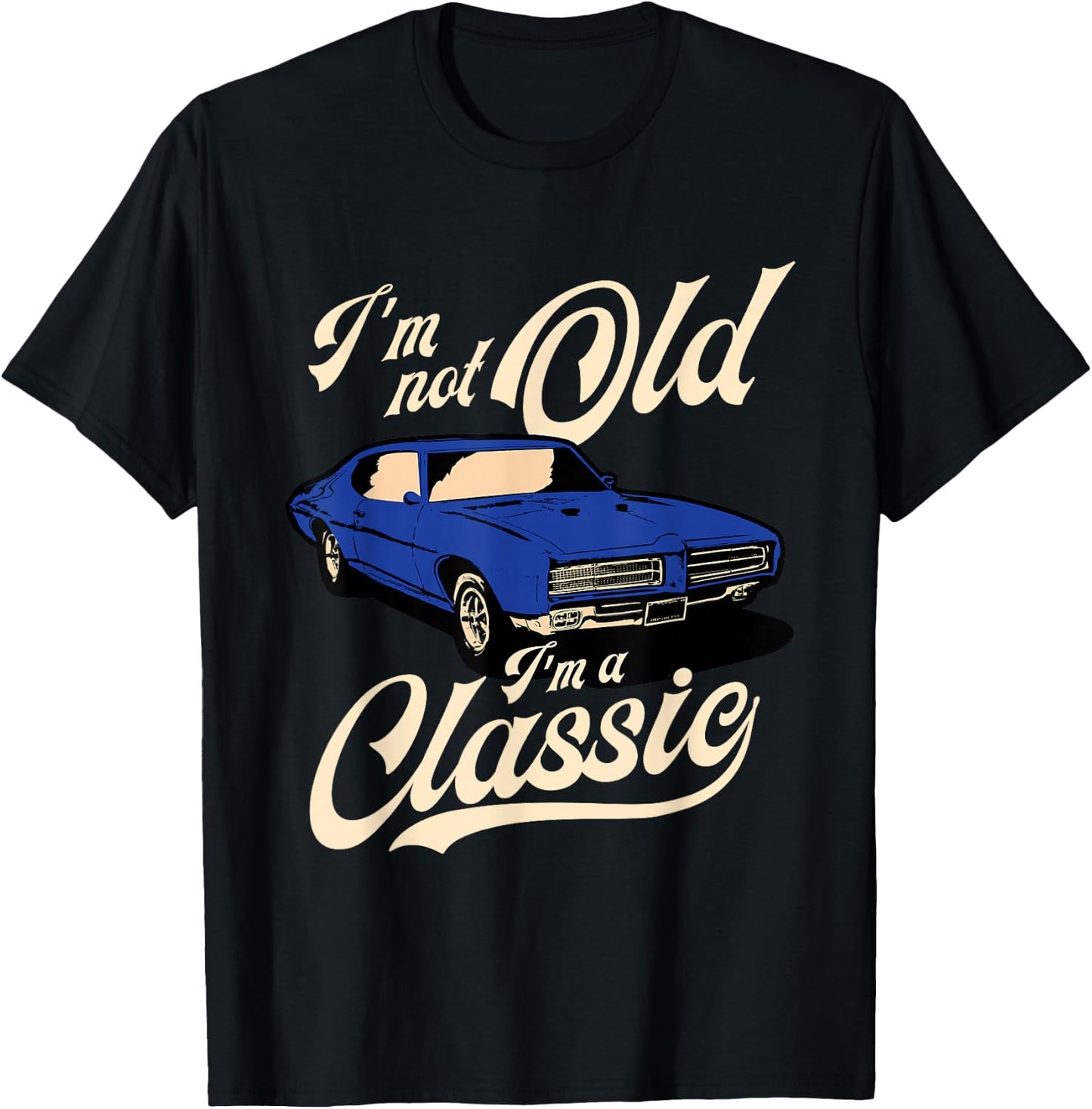 I'm Not Old I'm A Classic - Vintage Muscle Car Birthday Gift Small T-Shirt - T-Shirt | Black