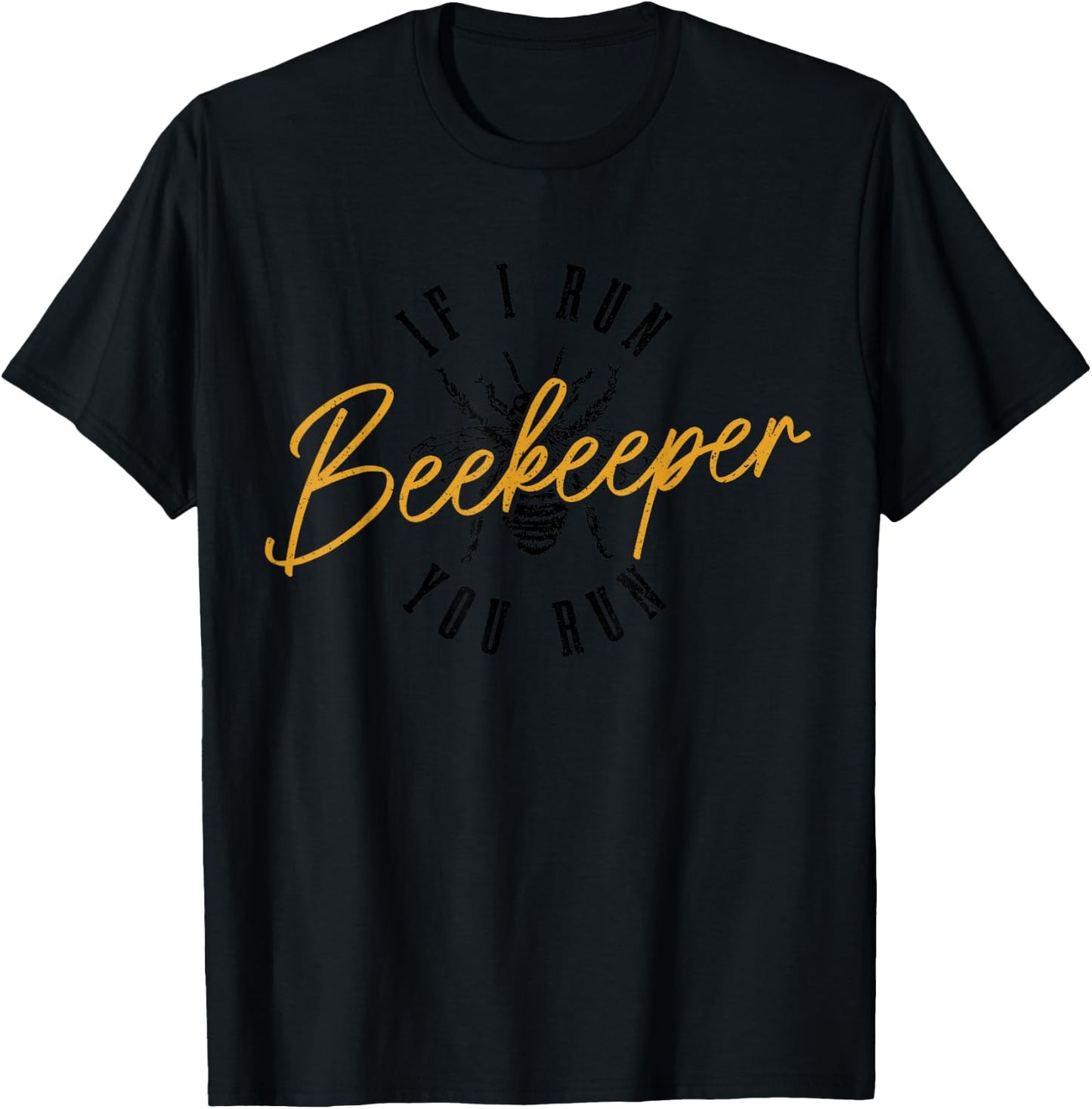 Beekeeper If I Run You Run Beekeeping Funny Vintage Bee T-Shirt - T-Shirt | Black