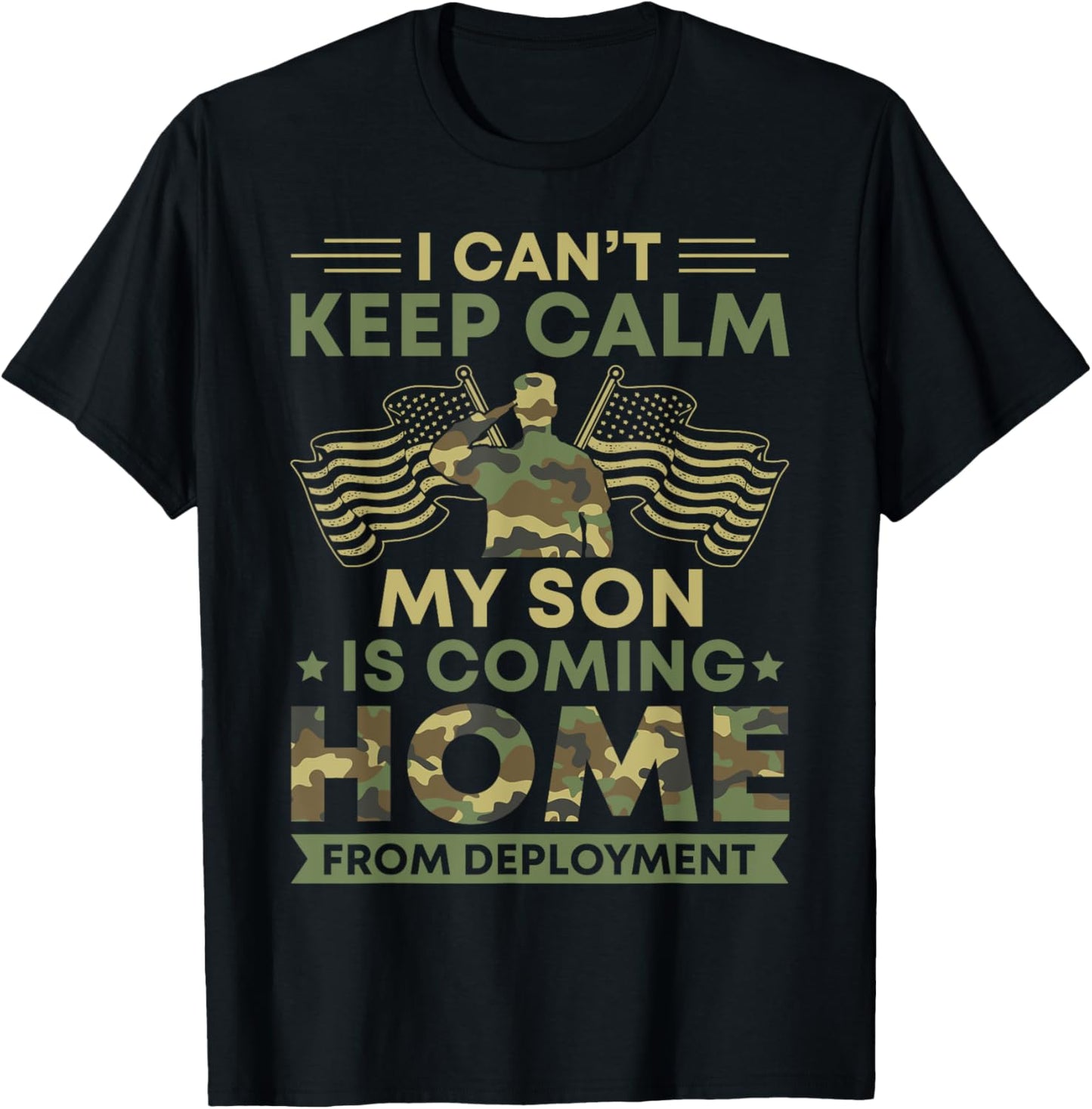 I Can't Keep Calm My Son Is Coming Home From Deployment T-Shirt - T-Shirt | Black