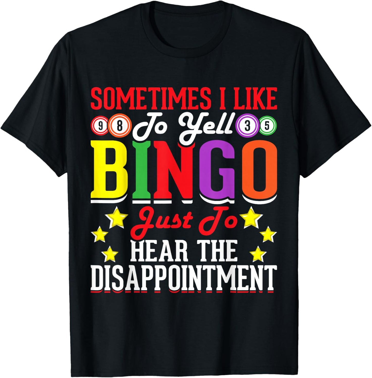 Sometimes I Like To Yell Bingo Just To Hear The Disappoint T-Shirt - T-Shirt | Black