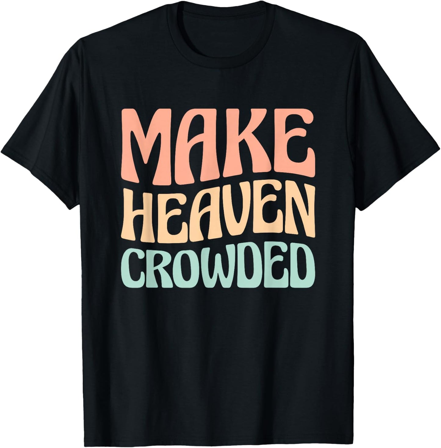 Make Heaven Crowded T-Shirt - T-Shirt | Black