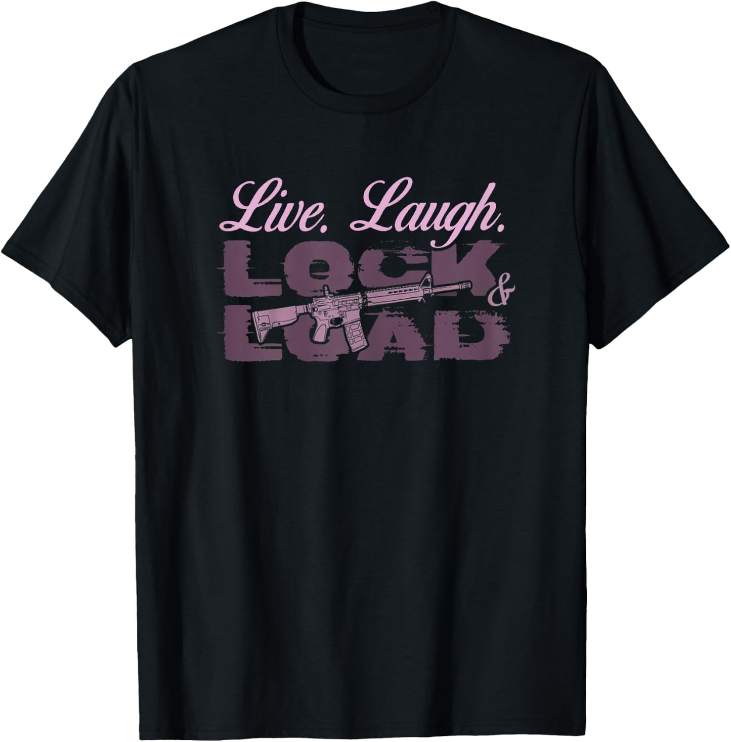 Live Laugh Lock And Load Gun Lovers Girls Gun Owners 2A T-Shirt - T-Shirt | Black