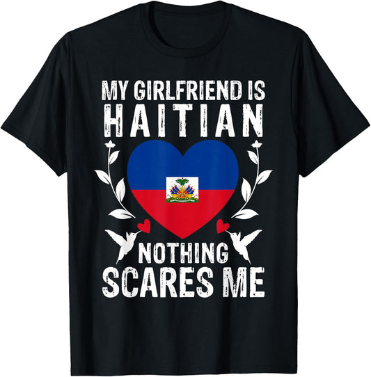 My Girlfriend Is Haitian Nothing Scares Me Haiti Flag T-Shirt - T-Shirt | Black